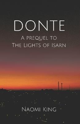 Donte: A Prequel to The Lights of Isarn - Naomi King - cover