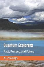 Quantum Explorers: Past, Present, and Future