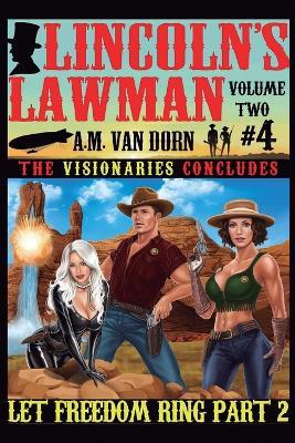 Lincoln's Lawman Volume Two #4 Let Freedom Ring Part-2 - A M Van Dorn - cover