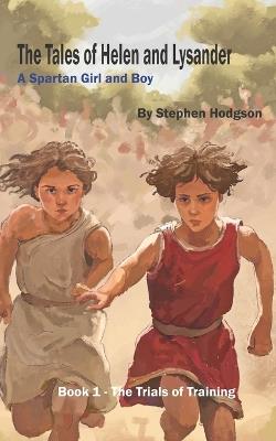 The Tales of Helen and Lysander: A Spartan Girl and Boy - Stephen Hodgson - cover