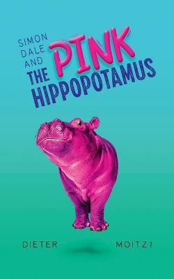 Simon Dale and the Pink Hippopotamus - Dieter Moitzi - cover