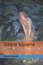 Gaia is supreme