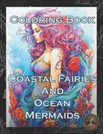 Coastal Fairies and Ocean Mermaids: A Coloring Book