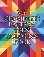 My Geometric Pattern Teen Coloring Book