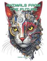 Animals From the Future: a Bionic Color Adventure: Coloring book with 39 futuristic pages to relax