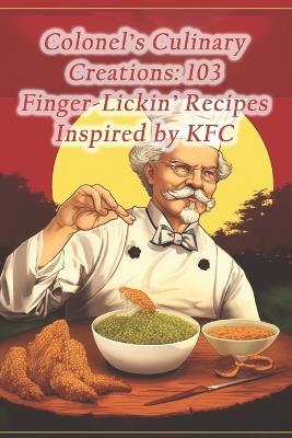 Colonel's Culinary Creations: 103 Finger-Lickin' Recipes Inspired by KFC - Calulu de Peixe Fish - cover