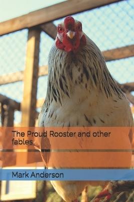 The Proud Rooster and other fables - Mark Anderson - cover