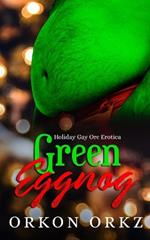 Green Eggnog: Holiday Gay Orc Erotica