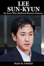 Lee Sun-Kyun: An Icon Who Defined Korean Cinema