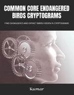 Common Core Endangered Birdsearch Cryptograms Puzzles: Find Endangered and Extinct Birds Hidden in Cryptograms