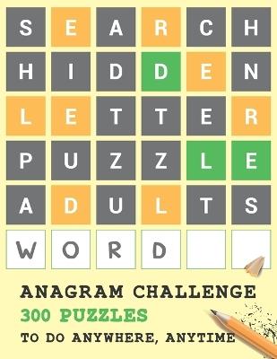 Anagram Challenge with 300 Puzzles to do Anywhere, Anytime: Word Scramble Books for Adults, Part 1 - Ala Books - cover