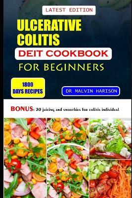 Ulcerative Colitis Diet Cookbook for Beginners: Healthy and delicious recipes to reduce inflammation and cure sores in your digestive tract - Malvin Harison - cover