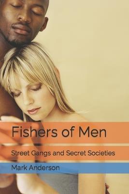 Fishers of Men: Street Gangs and Secret Societies - Mark Anderson - cover