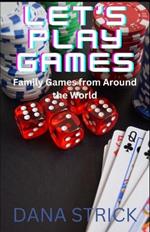 Let's Play Games: Family Games from Around the World