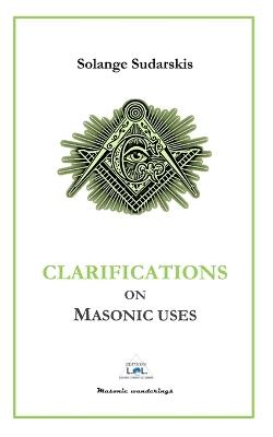 Clarifications on Masonic Uses - Solange Sudarskis - cover