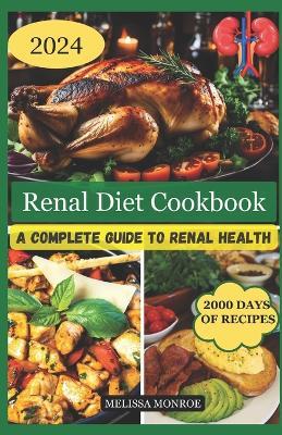 Renal Diet Cookbook: A Complete Guide To Renal Health - Melissa Monroe - cover