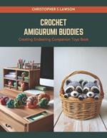 Crochet Amigurumi Buddies: Creating Endearing Companion Toys Book