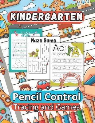 Kindergarten Pencil Control Tracing and Games: 100 diverse, all-color activities for ages 3 to 7. Comprehensive skill-building beyond tracing. - Coloring Imagination Press - cover