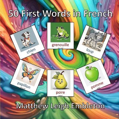 50 First Words in French - Matthew Leigh Embleton - cover