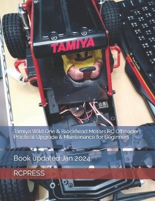 Tamiya Wild One & Blockhead Motors RC Offroader Practical Upgrade & Maintenance for Beginners - Mike Yu,Rcpress - cover