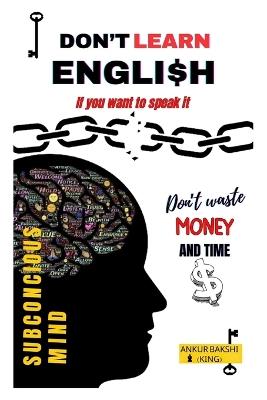 Don't Learn English, If You Want To Speak It - Ankur Bakshi (King) - cover