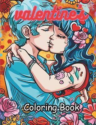 valentine's Coloring Book: valentine's Coloring Book for Kids, Teens and Adults, I love Him, I love Her, For my Girlfriend, including a From page - Tony Jones - cover