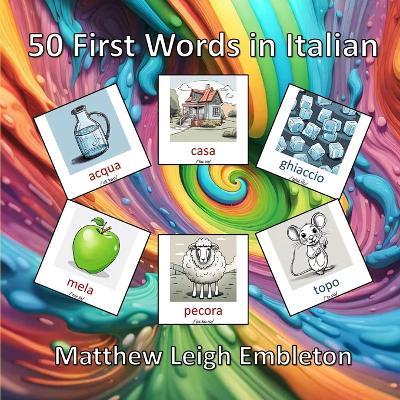 50 First Words in Italian - Matthew Leigh Embleton - cover