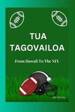 Tua Tagovailoa: From Hawaii To The NFL