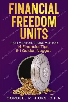 Financial Freedom Units: Rich Mentor, Broke Mentor - Cordell P Hicks - cover