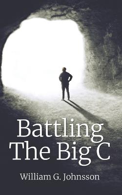 Battling the Big C - William G Johnsson - cover