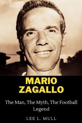 Mario Zagallo: The Man, The Myth, The Football Legend - Lee L Mull - cover