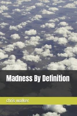 Madness By Definition - Chris Walker - cover
