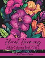 Floral Harmony: Volume 2: A Relaxing Adult Coloring Book for Stress Relief and Creativity