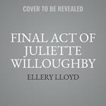 Final Act of Juliette Willoughby