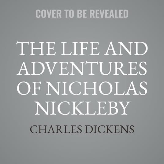 The Life and Adventures of Nicholas Nickleby