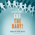 Please Don’t Cut the Baby!