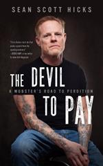 The Devil to Pay: A Mobster's Road to Perdition