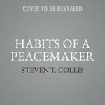 Habits of a Peacemaker