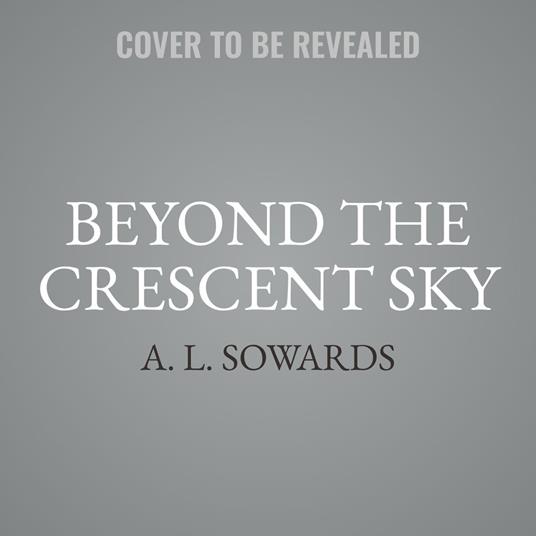 Beyond the Crescent Sky