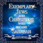 Exemplary Jews and Christians who became Sahabah