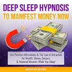 Deep Sleep Hypnosis to Manifest Money Now