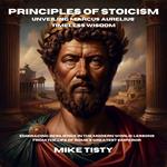 Principles of Stoicism: Unveiling Marcus Aurelius' Timeless Wisdom