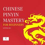 Chinese Pinyin Mastery for Beginners