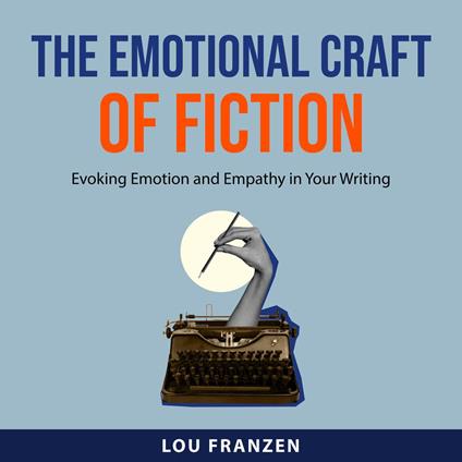 The Emotional Craft of Fiction