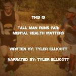 Tall Man Runs Far: Mental Health Matters