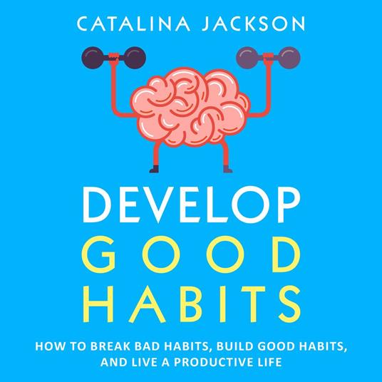 Develop Good Habits