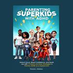 Parenting Superkids with ADHD