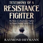 Testimony of a Resistance Fighter