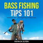 Bass Fishing Tips 101