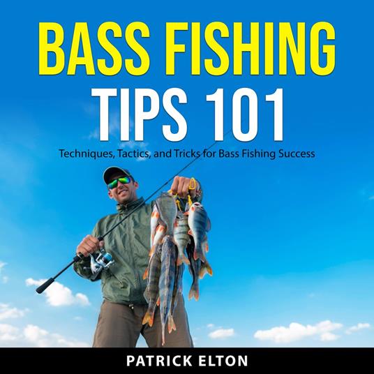 Bass Fishing Tips 101